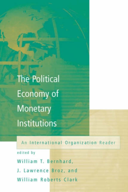 The Political Economy of Monetary Institutions : An International Organization Reader, Paperback / softback Book