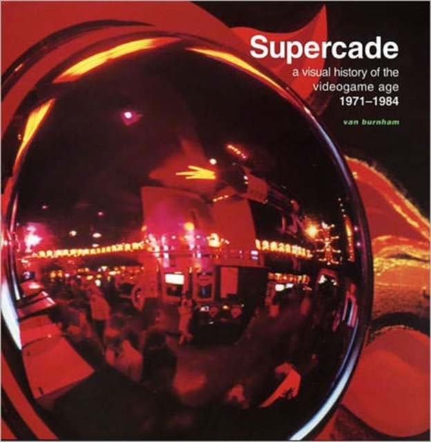 Supercade : A Visual History of the Videogame Age 1971–1984, Paperback / softback Book