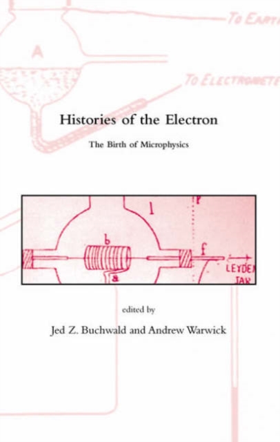 Histories of the Electron : The Birth of Microphysics, Paperback / softback Book