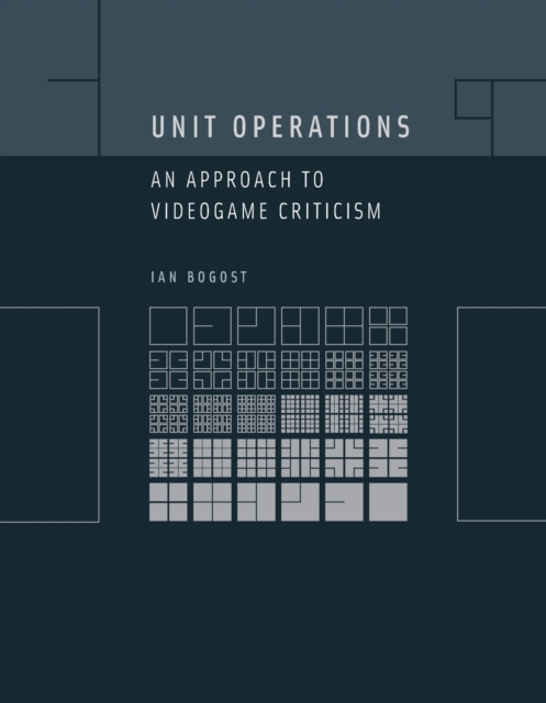 Unit Operations : An Approach to Videogame Criticism, Paperback / softback Book