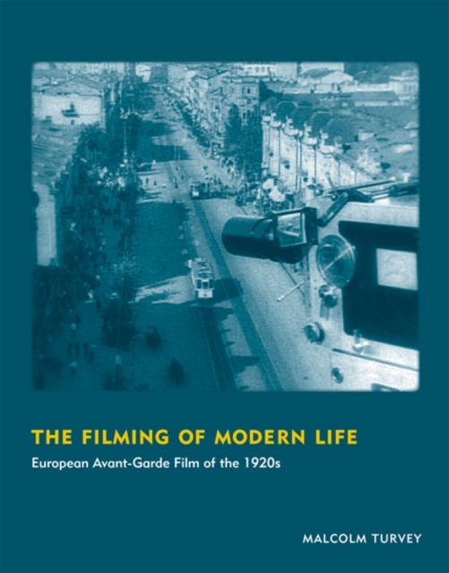 The Filming of Modern Life : European Avant-Garde Film of the 1920s, Paperback / softback Book