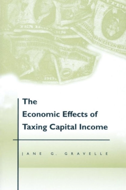 The Economic Effects of Taxing Capital Income, Paperback Book