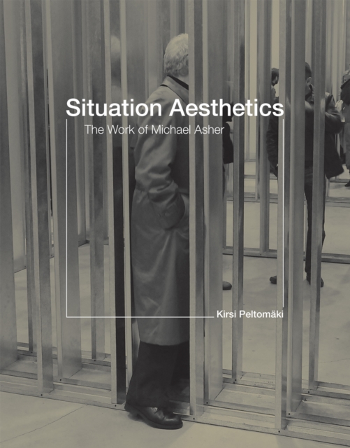 Situation Aesthetics : The Work of Michael Asher, Paperback / softback Book