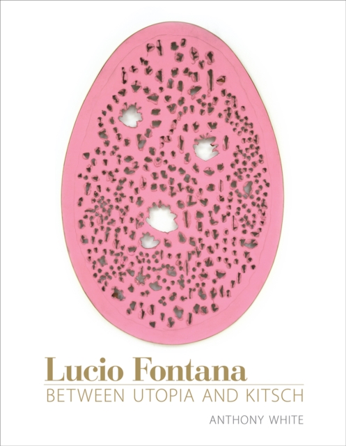 Lucio Fontana : Between Utopia and Kitsch, Paperback / softback Book