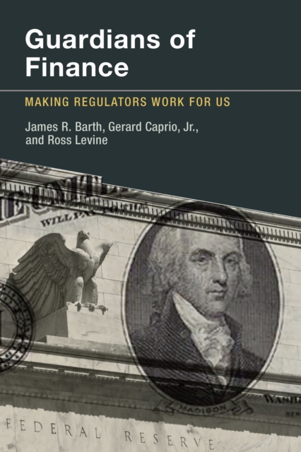 Guardians of Finance : Making Regulators Work for Us, Paperback / softback Book