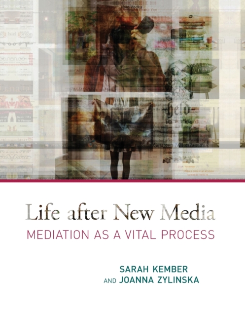 Life after New Media : Mediation as a Vital Process, Paperback / softback Book
