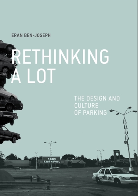 ReThinking a Lot : The Design and Culture of Parking, Paperback / softback Book