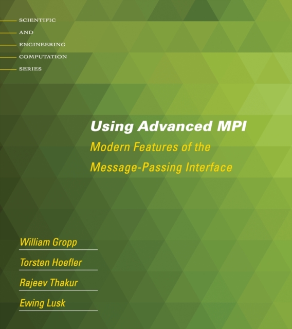 Using Advanced MPI : Modern Features of the Message-Passing Interface, Paperback / softback Book