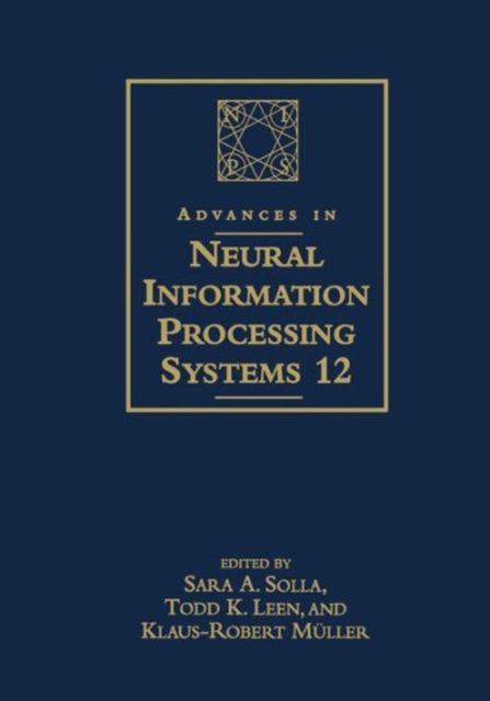 Advances in Neural Information Processing Systems 12 : Proceedings of the 1999 Conference, Paperback Book