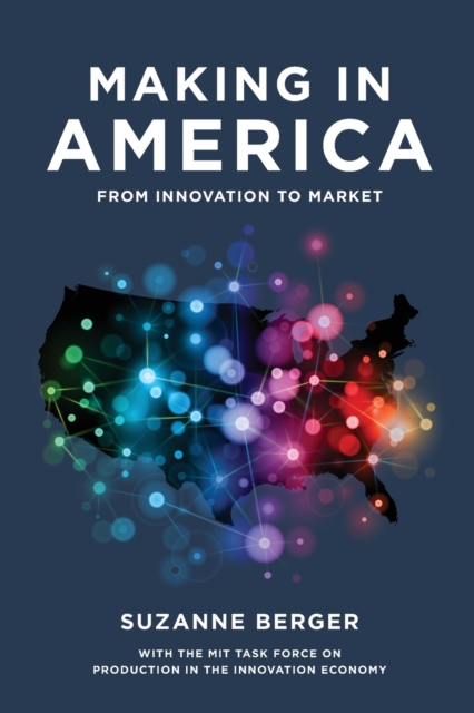 Making in America : From Innovation to Market, Paperback / softback Book