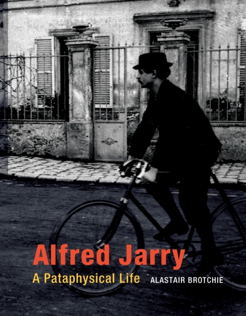 Alfred Jarry : A Pataphysical Life, Paperback / softback Book