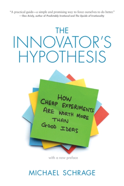 The Innovator's Hypothesis : How Cheap Experiments Are Worth More than Good Ideas, Paperback / softback Book
