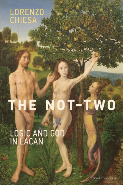 The Not-Two : Logic and God in Lacan, Paperback / softback Book
