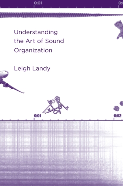 Understanding the Art of Sound Organization, Paperback / softback Book