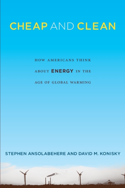 Cheap and Clean : How Americans Think about Energy in the Age of Global Warming, Paperback / softback Book