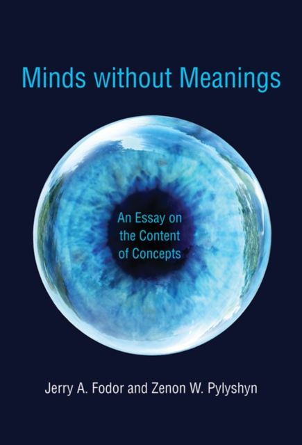 Minds without Meanings : An Essay on the Content of Concepts, Paperback / softback Book