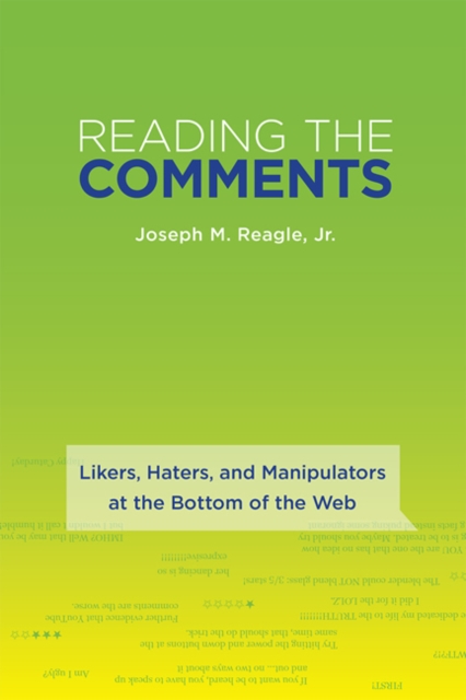 Reading the Comments : Likers, Haters, and Manipulators at the Bottom of the Web, Paperback / softback Book