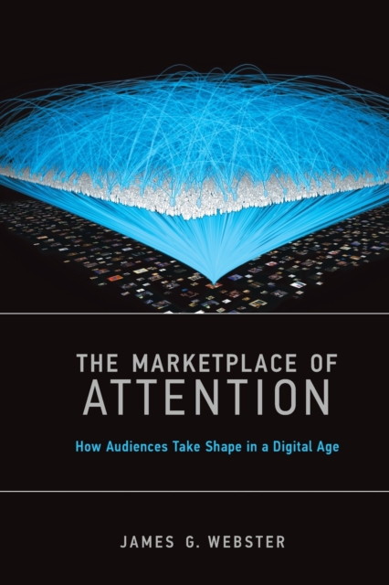 The Marketplace of Attention : How Audiences Take Shape in a Digital Age, Paperback / softback Book
