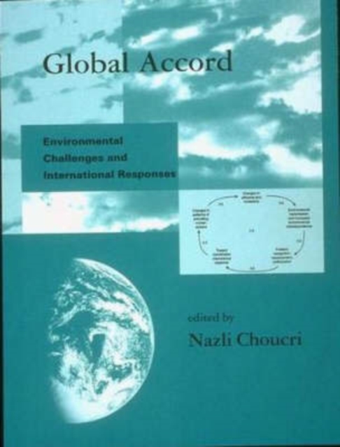 Global Accord : Environmental Challenges and International Responses, Paperback / softback Book