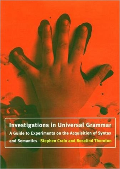 Investigations in Universal Grammar : A Guide to Experiments on the Acquisition of Syntax and Semantics, Paperback / softback Book