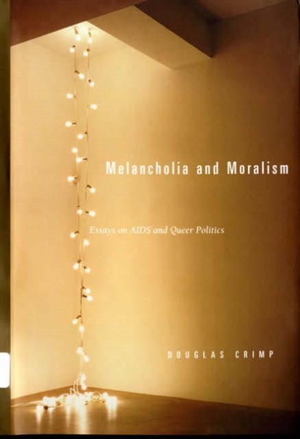 Melancholia and Moralism : Essays on AIDS and Queer Politics, Paperback / softback Book