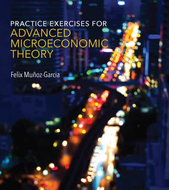 Practice Exercises for Advanced Microeconomic Theory, Paperback / softback Book