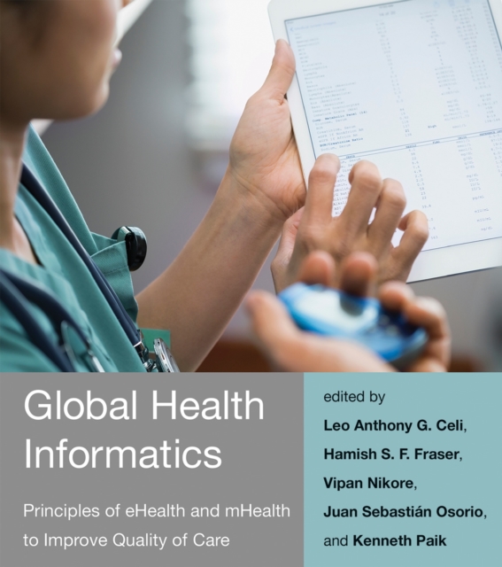 Global Health Informatics : Principles of eHealth and mHealth to Improve Quality of Care, Paperback / softback Book