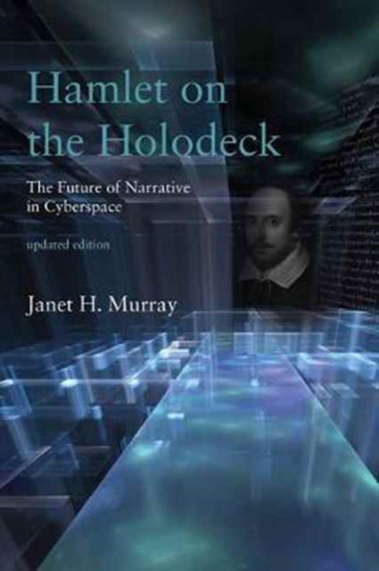 Hamlet on the Holodeck : The Future of Narrative in Cyberspace, Paperback / softback Book