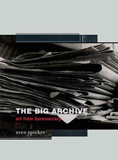 The Big Archive : Art From Bureaucracy, Paperback / softback Book