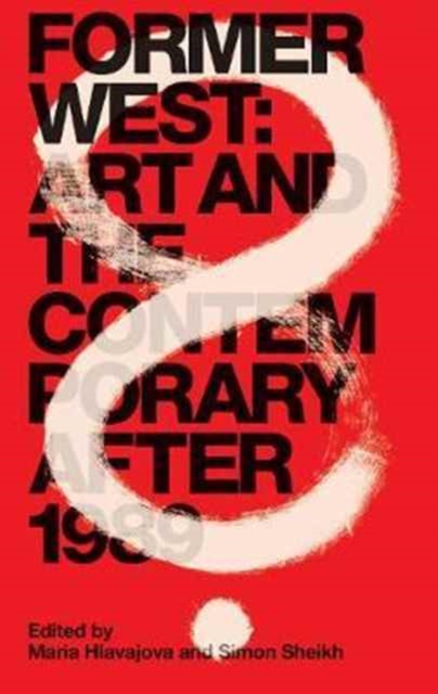 Former West : Art and the Contemporary after 1989, Paperback / softback Book