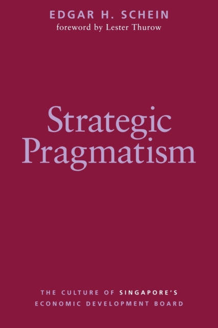 Strategic Pragmatism : The Culture of Singapore's Economics Development Board, Paperback / softback Book