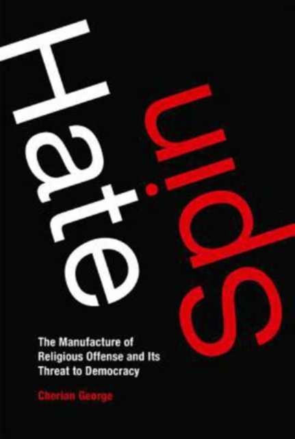 Hate Spin : The Manufacture of Religious Offense and Its Threat to Democracy, Paperback / softback Book