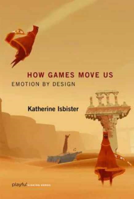 How Games Move Us : Emotion by Design, Paperback / softback Book