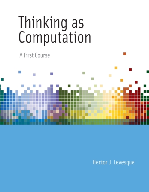 Thinking as Computation : A First Course, Paperback / softback Book