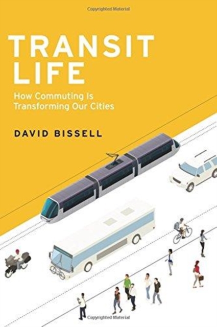 Transit Life : How Commuting Is Transforming Our Cities, Paperback / softback Book