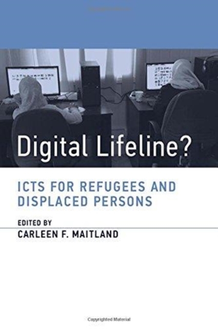 Digital Lifeline? : ICTs for Refugees and Displaced Persons, Paperback / softback Book