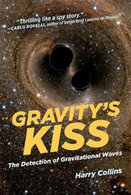 Gravity's Kiss : The Detection of Gravitational Waves, Paperback / softback Book