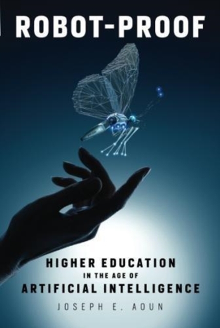 Robot-Proof : Higher Education in the Age of Artificial Intelligence, Paperback / softback Book