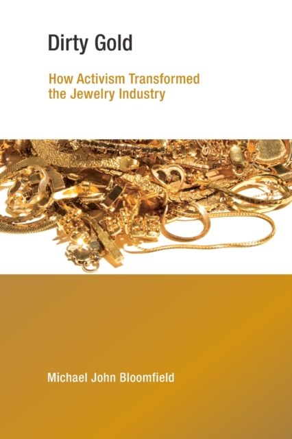 Dirty Gold : How Activism Transformed the Jewelry Industry, Paperback / softback Book