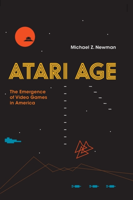 Atari Age : The Emergence of Video Games in America, Paperback / softback Book