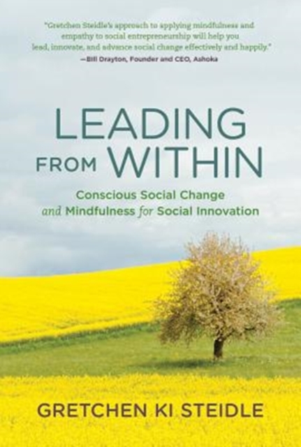 Leading from Within : Conscious Social Change and Mindfulness for Social Innovation, Paperback / softback Book