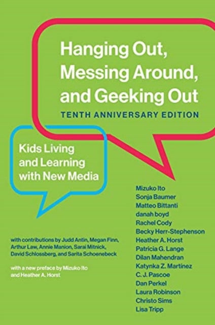 Hanging Out, Messing Around, and Geeking Out : Kids Living and Learning with New Media, Paperback / softback Book