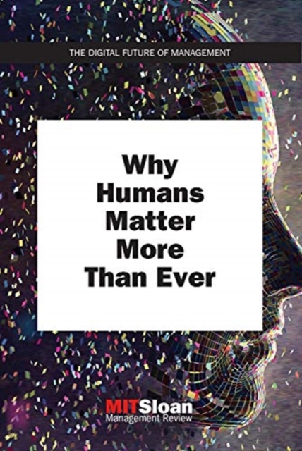 Why Humans Matter More Than Ever, Paperback / softback Book