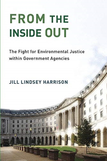 From the Inside Out : The Fight for Environmental Justice within Government Agencies, Paperback / softback Book