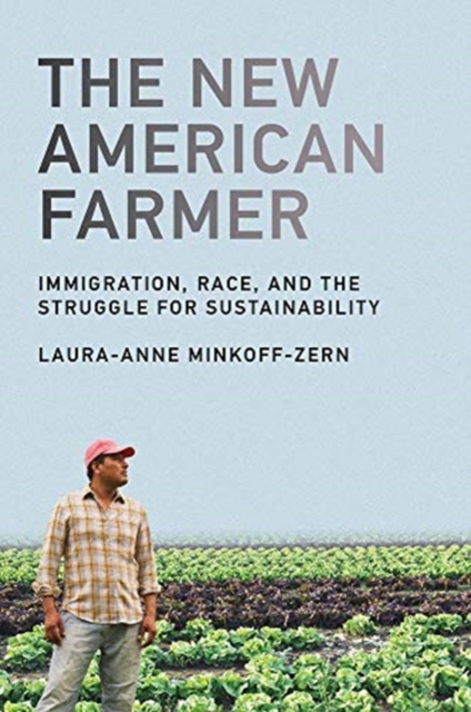 The New American Farmer : Immigration, Race, and the Struggle for Sustainability, Paperback / softback Book