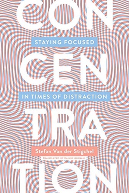 Concentration : Staying Focused in Times of Distraction, Paperback / softback Book