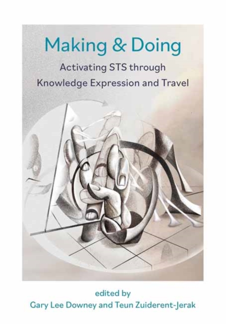 Making & Doing : Activating STS through Knowledge Expression and Travel, Paperback / softback Book