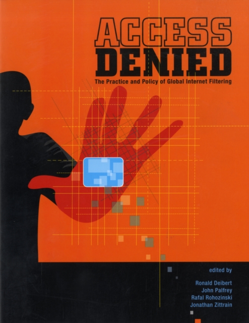 Access Denied : The Practice and Policy of Global Internet Filtering, Paperback / softback Book
