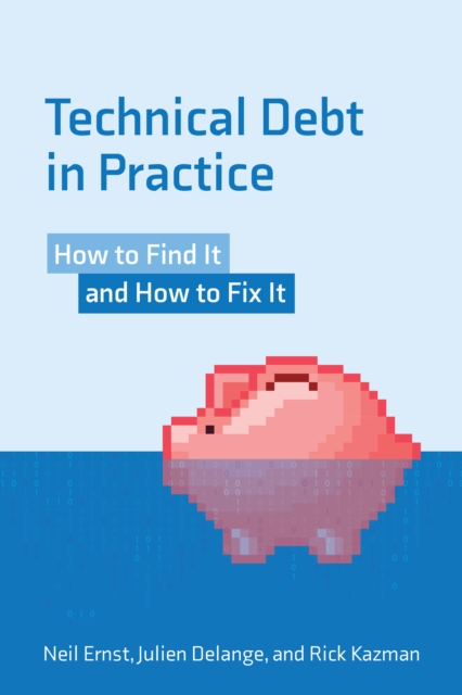 Technical Debt in Practice : How to Find It and Fix It, Paperback / softback Book