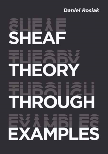 Sheaf Theory through Examples : A User's Guide, Paperback / softback Book